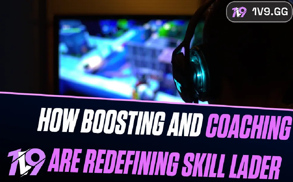 From Carrying Games to Carrying Careers: How Boosting and Coaching Are Redefining the High-Skill Ladder